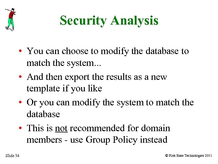 Security Analysis • You can choose to modify the database to match the system.