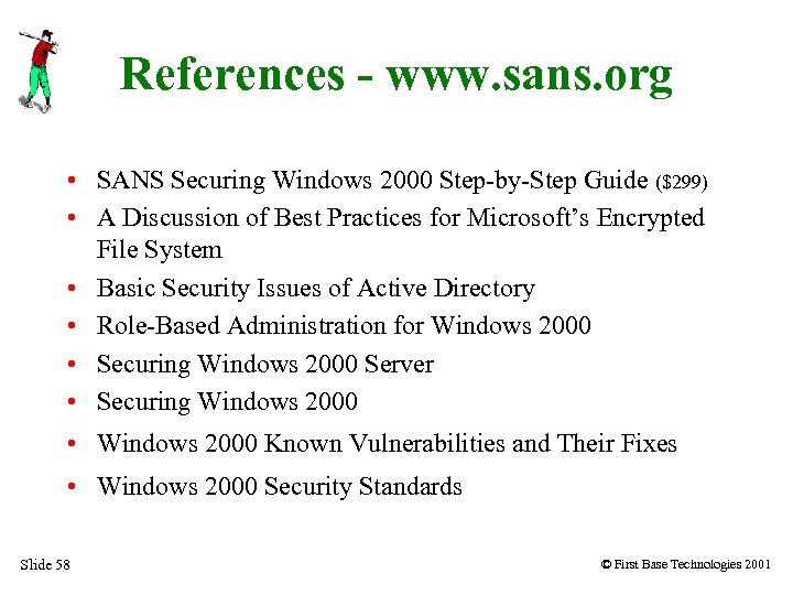 References - www. sans. org • SANS Securing Windows 2000 Step-by-Step Guide ($299) •