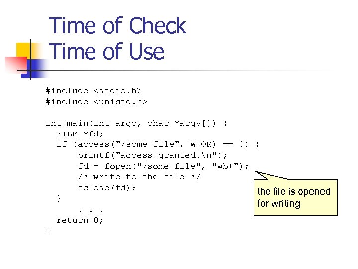Time of Check Time of Use #include <stdio. h> #include <unistd. h> int main(int