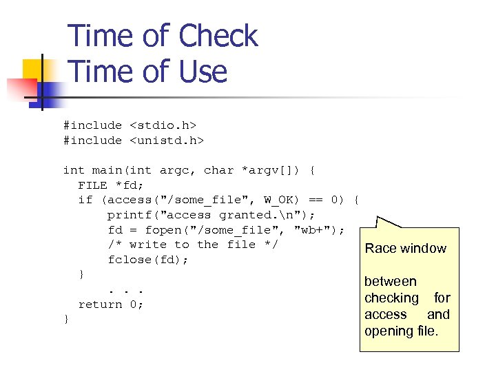 Time of Check Time of Use #include <stdio. h> #include <unistd. h> int main(int
