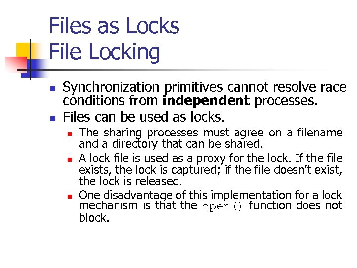 Files as Locks File Locking n n Synchronization primitives cannot resolve race conditions from