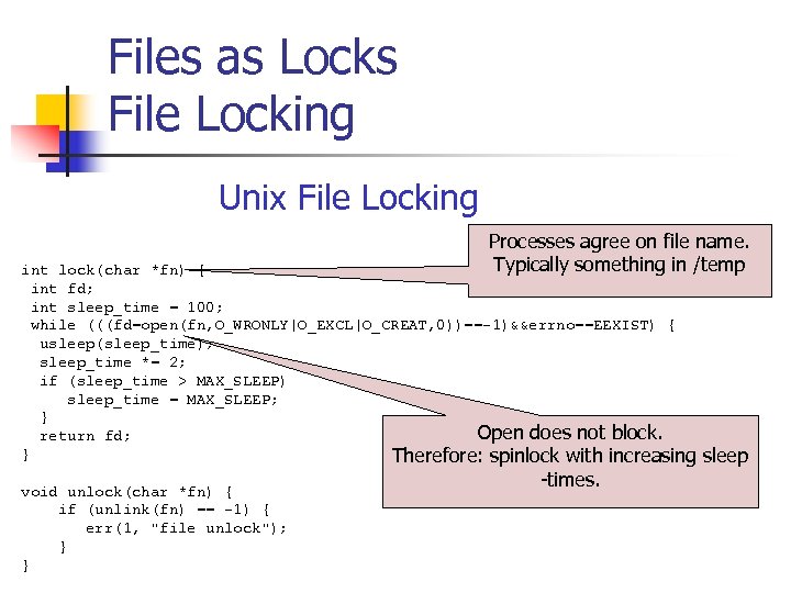 Files as Locks File Locking Unix File Locking Processes agree on file name. Typically
