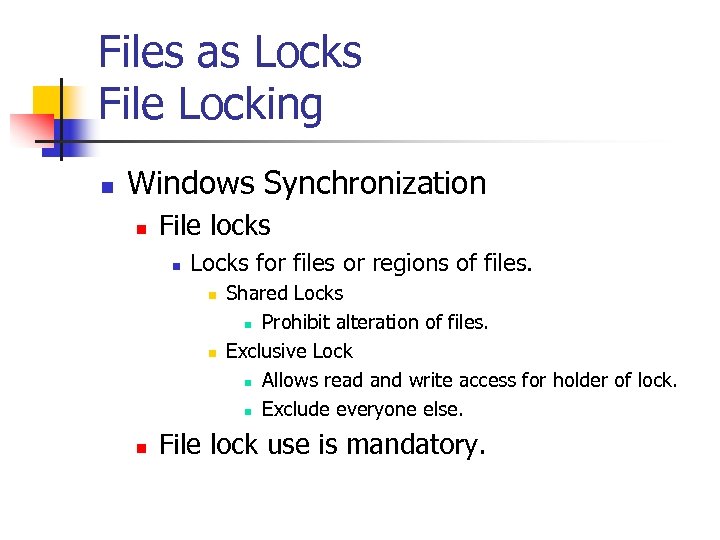 Files as Locks File Locking n Windows Synchronization n File locks n Locks for