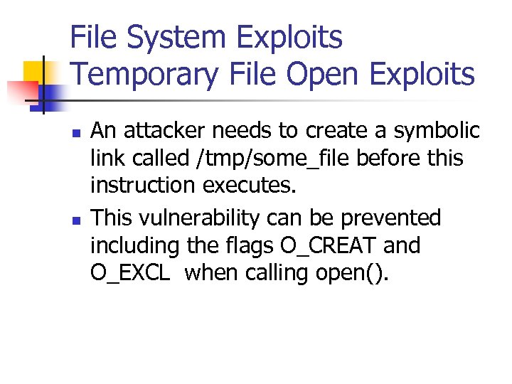 File System Exploits Temporary File Open Exploits n n An attacker needs to create