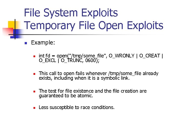 File System Exploits Temporary File Open Exploits n Example: n int fd = open(