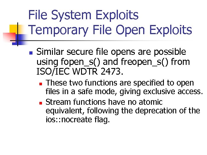 File System Exploits Temporary File Open Exploits n Similar secure file opens are possible