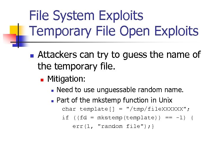 File System Exploits Temporary File Open Exploits n Attackers can try to guess the