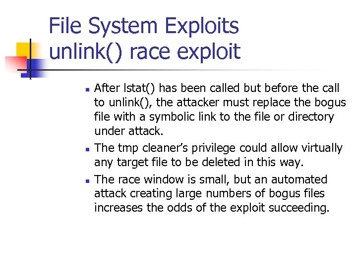 File System Exploits unlink() race exploit n n n After lstat() has been called