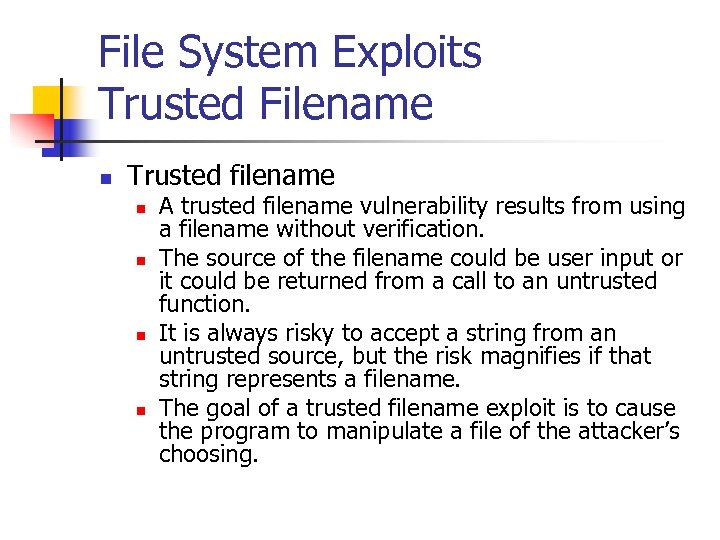 File System Exploits Trusted Filename n Trusted filename n n A trusted filename vulnerability