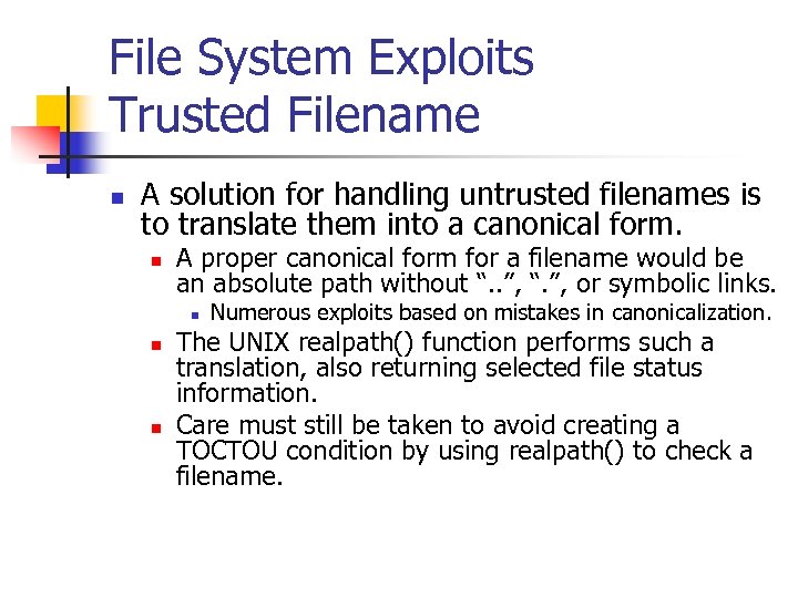 File System Exploits Trusted Filename n A solution for handling untrusted filenames is to