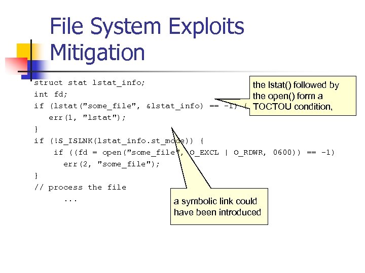 File System Exploits Mitigation struct stat lstat_info; the lstat() followed by int fd; the