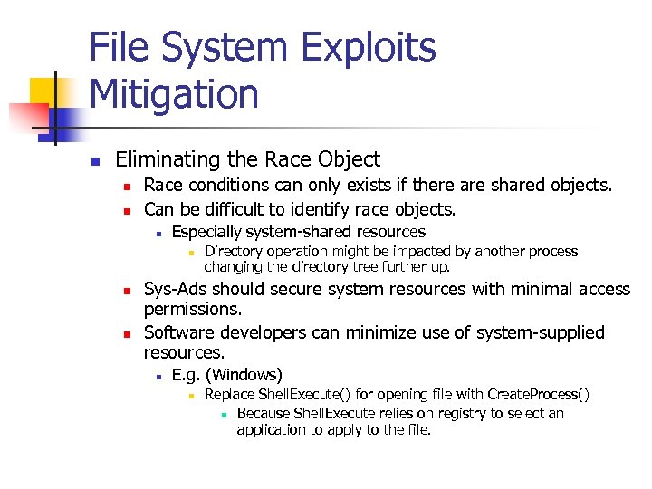File System Exploits Mitigation n Eliminating the Race Object n n Race conditions can