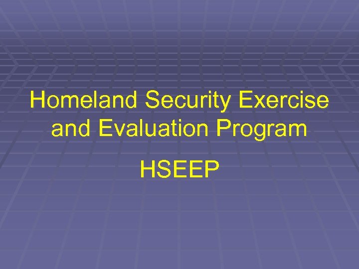 Homeland Security Exercise And Evaluation Program HSEEP