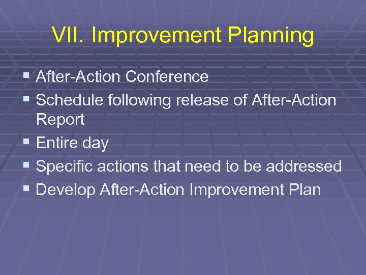 VII. Improvement Planning § After-Action Conference § Schedule following release of After-Action Report §