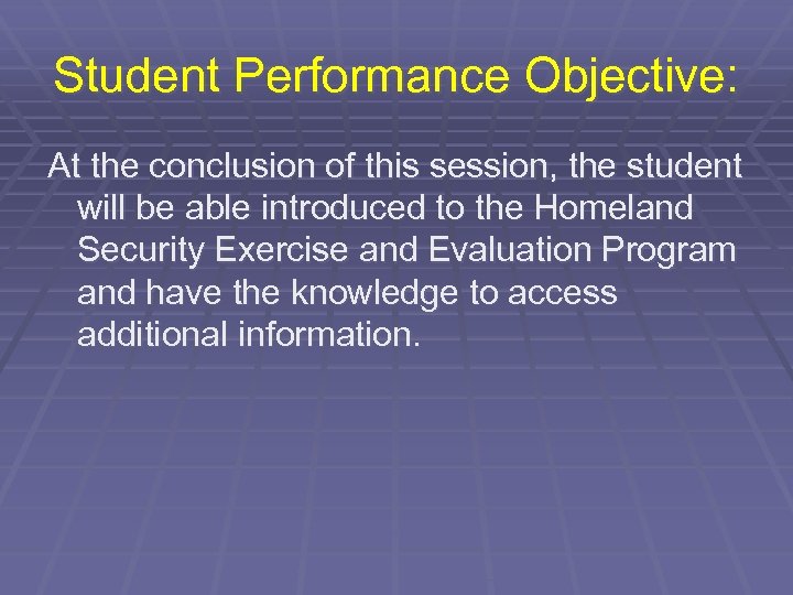 Student Performance Objective: At the conclusion of this session, the student will be able