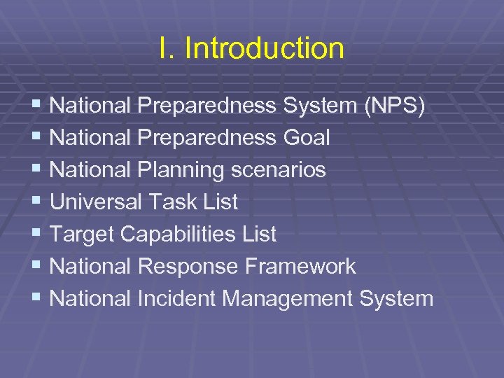 I. Introduction § National Preparedness System (NPS) § National Preparedness Goal § National Planning