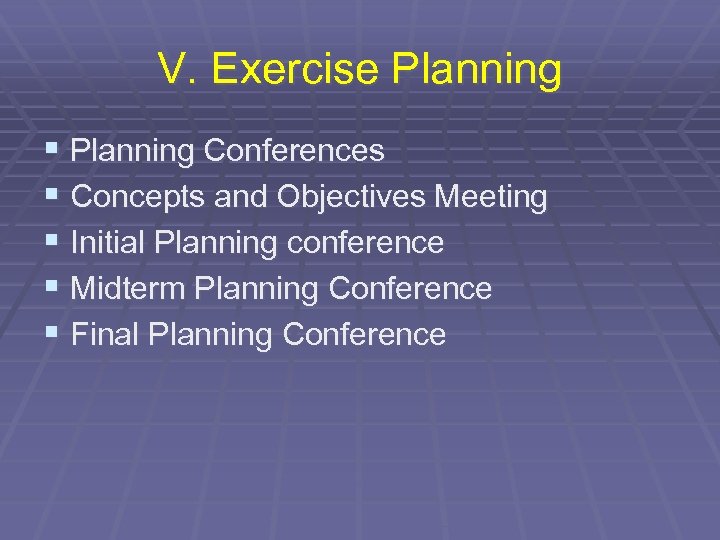 V. Exercise Planning § Planning Conferences § Concepts and Objectives Meeting § Initial Planning