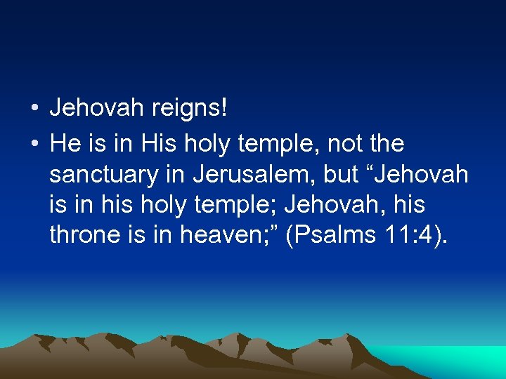  • Jehovah reigns! • He is in His holy temple, not the sanctuary