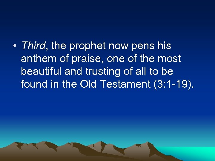  • Third, the prophet now pens his anthem of praise, one of the