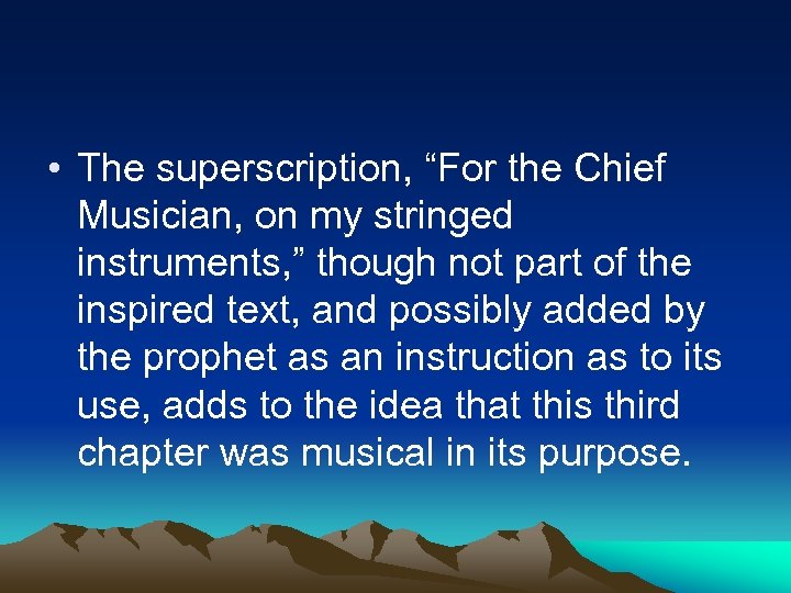  • The superscription, “For the Chief Musician, on my stringed instruments, ” though