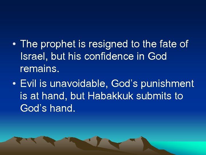  • The prophet is resigned to the fate of Israel, but his confidence