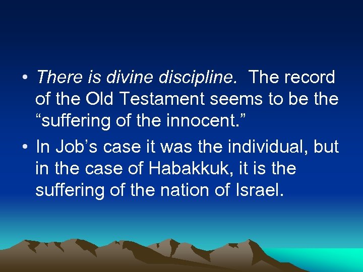  • There is divine discipline. The record of the Old Testament seems to