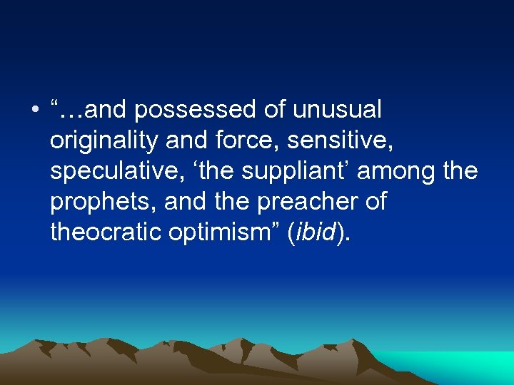  • “…and possessed of unusual originality and force, sensitive, speculative, ‘the suppliant’ among