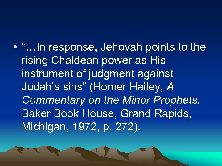  • “…In response, Jehovah points to the rising Chaldean power as His instrument