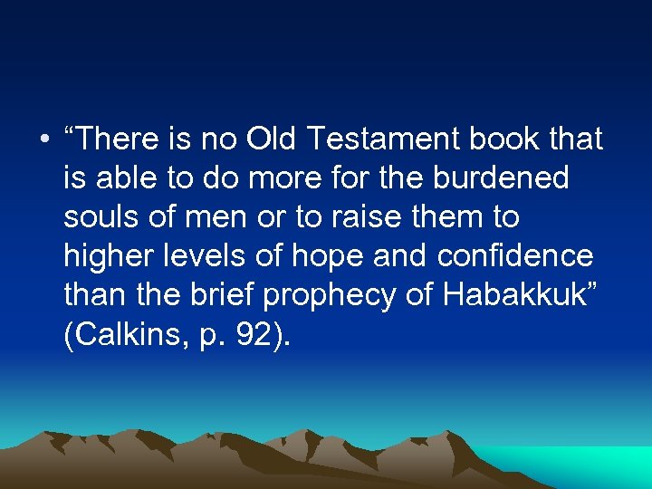  • “There is no Old Testament book that is able to do more