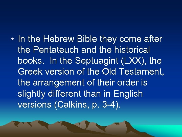  • In the Hebrew Bible they come after the Pentateuch and the historical