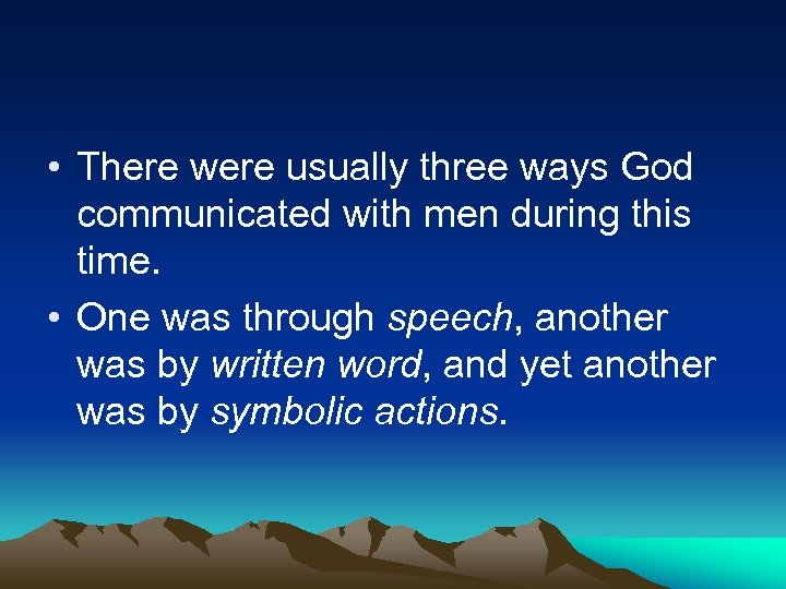  • There were usually three ways God communicated with men during this time.