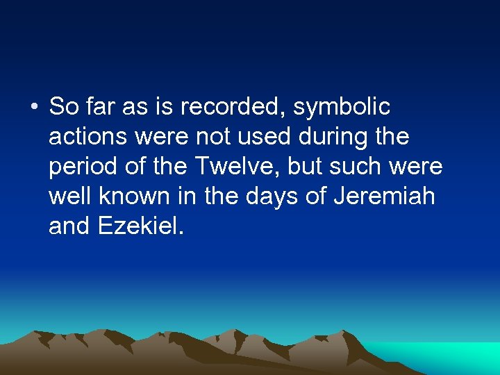  • So far as is recorded, symbolic actions were not used during the