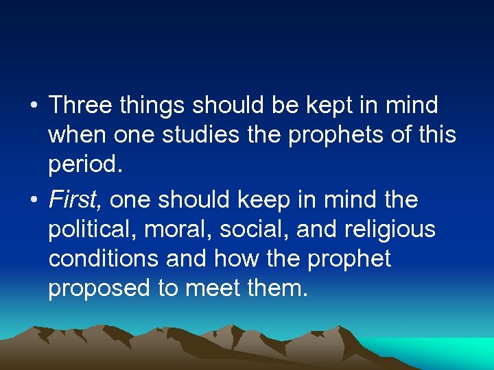  • Three things should be kept in mind when one studies the prophets