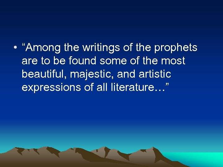  • “Among the writings of the prophets are to be found some of