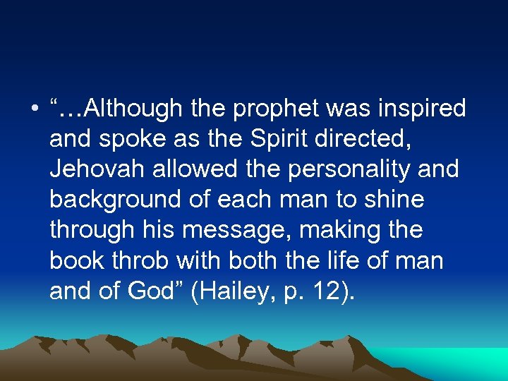  • “…Although the prophet was inspired and spoke as the Spirit directed, Jehovah