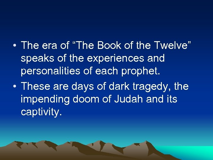  • The era of “The Book of the Twelve” speaks of the experiences