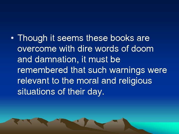  • Though it seems these books are overcome with dire words of doom