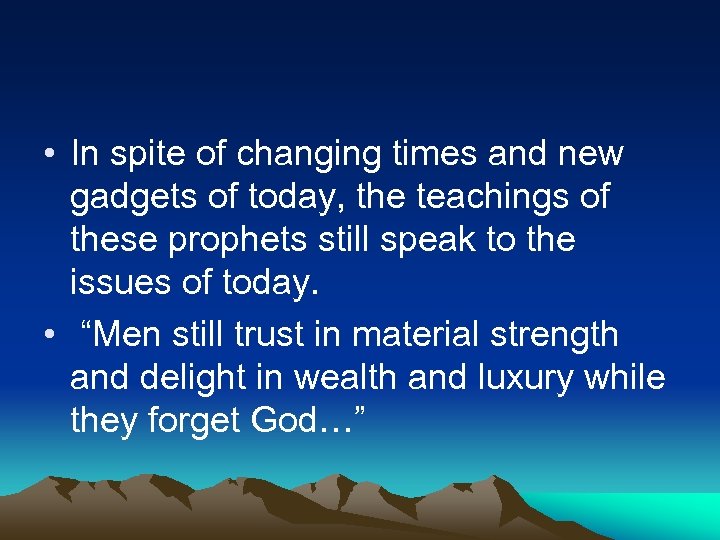  • In spite of changing times and new gadgets of today, the teachings