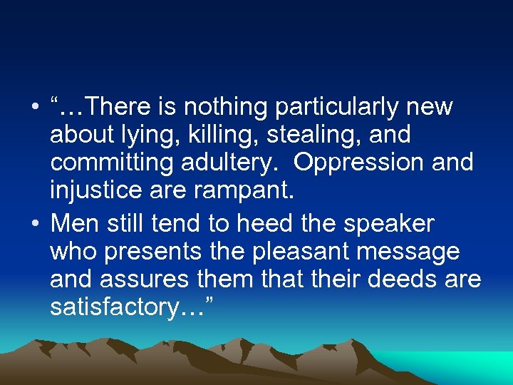  • “…There is nothing particularly new about lying, killing, stealing, and committing adultery.