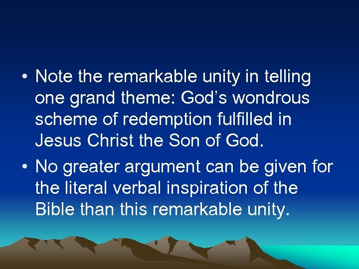  • Note the remarkable unity in telling one grand theme: God’s wondrous scheme