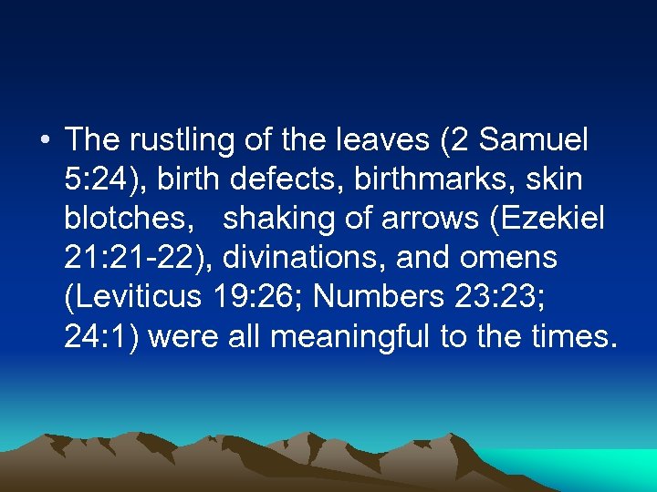  • The rustling of the leaves (2 Samuel 5: 24), birth defects, birthmarks,