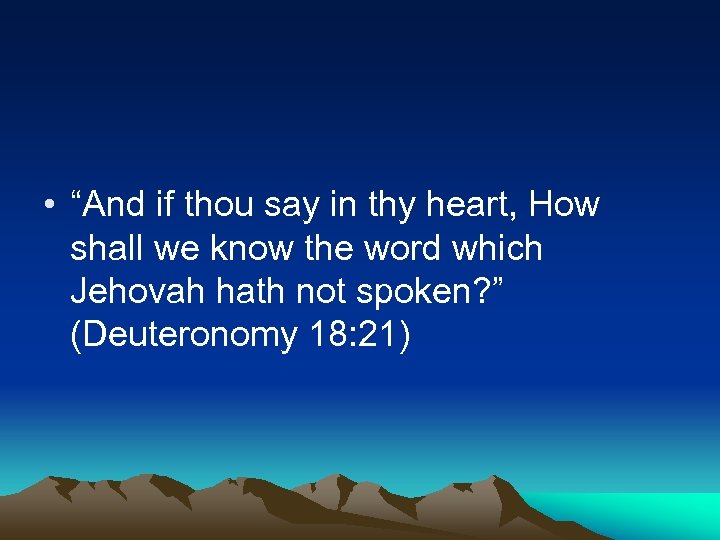  • “And if thou say in thy heart, How shall we know the