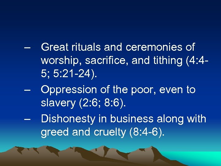 – Great rituals and ceremonies of worship, sacrifice, and tithing (4: 45; 5: 21