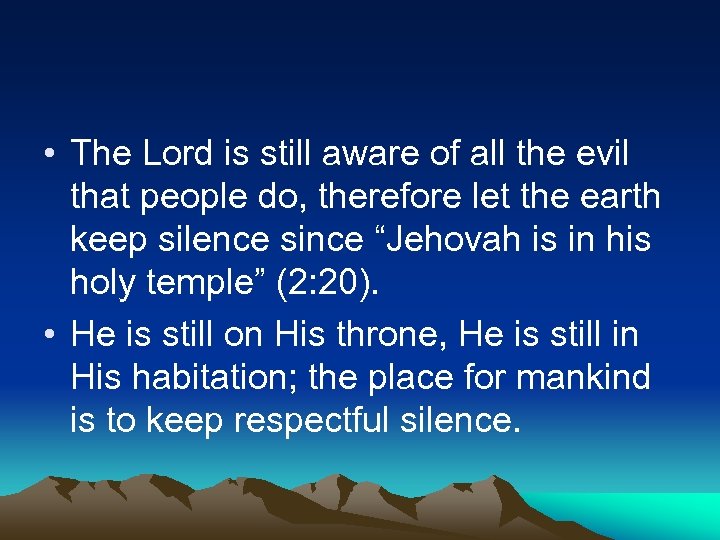  • The Lord is still aware of all the evil that people do,