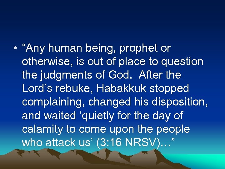  • “Any human being, prophet or otherwise, is out of place to question