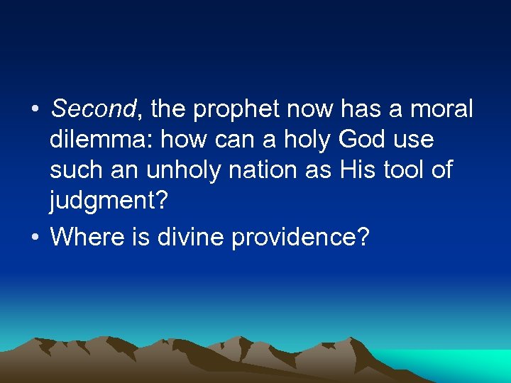  • Second, the prophet now has a moral dilemma: how can a holy