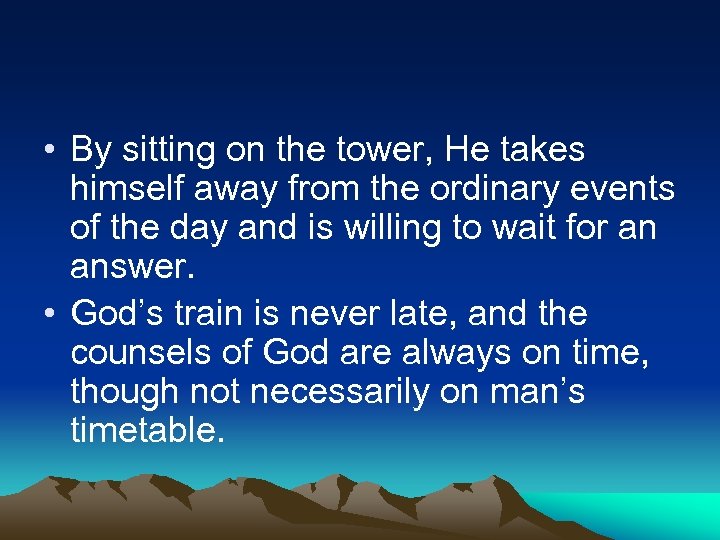  • By sitting on the tower, He takes himself away from the ordinary