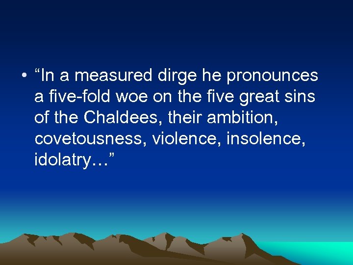  • “In a measured dirge he pronounces a five-fold woe on the five