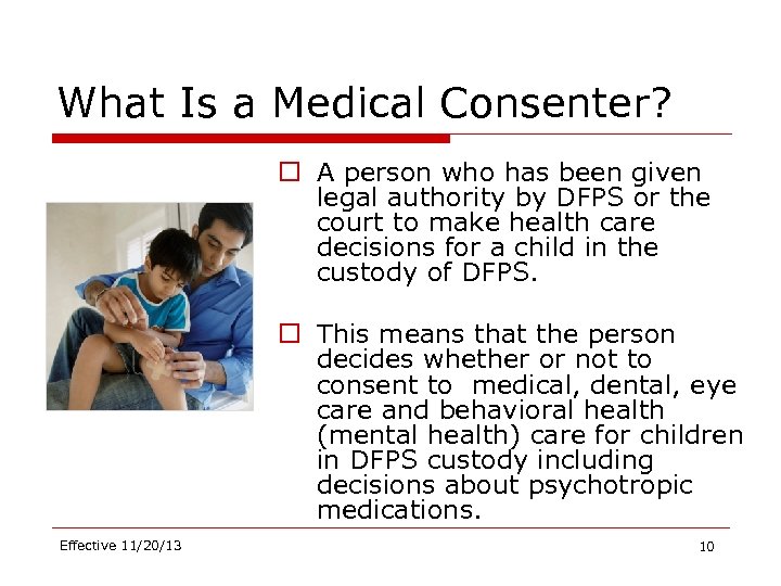 What Is a Medical Consenter? o A person who has been given legal authority