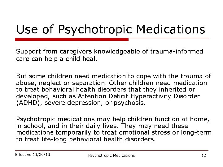 Use of Psychotropic Medications Support from caregivers knowledgeable of trauma-informed care can help a